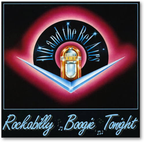 Frontcover der Vinyl LP "Rockabilly Boogie Tonight" zeigt in Airbrushtechnik eine LP mit Aufschrift D. D. and the Bel Airs, davor eine Wurlitzer Musicbox und ein verchromtes V wie auf den amerikanischen Straßenkreuzern, umgeben von einem rötlichen Leuchten. Darunter ist in bläulicher Schreibschrift Rockabilly Boogie Tonight zu lesen.